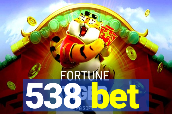 538 bet